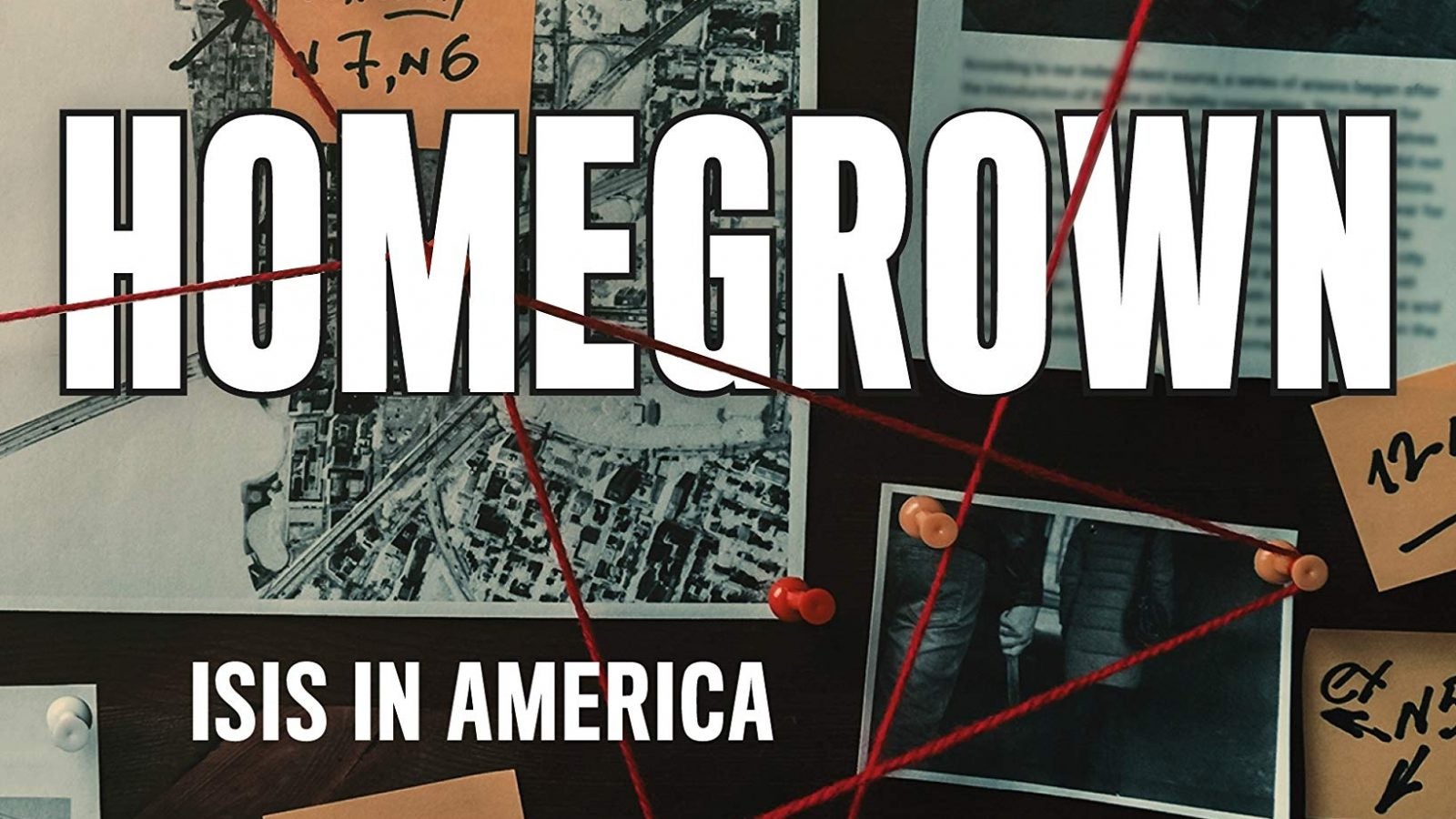 Book cover for &quot;Homegrown: ISIS in America&quot; showing various photos pinned to a board with a red thread between them.