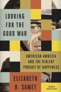 Looking for the Good War: American Amnesia and the Violent Pursuit of Happiness 